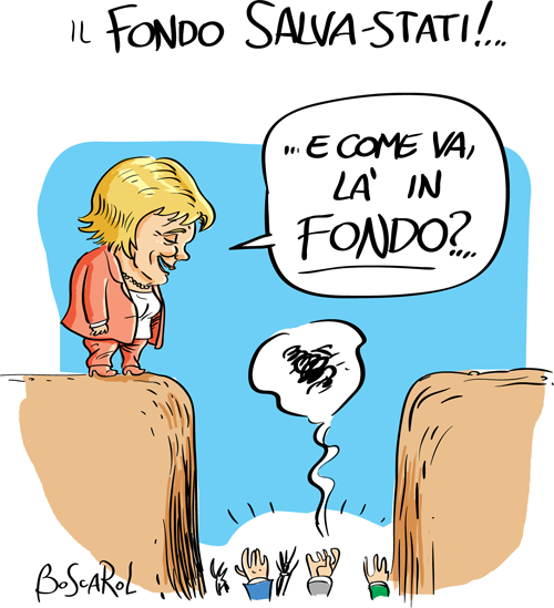 Il fondo salva stati. Tutti in fondo.